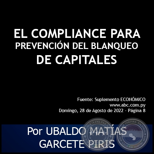 EL COMPLIANCE PARA PREVENCIN DEL BLANQUEO DE CAPITALES - Por UBALDO MATAS GARCETE PIRIS - Domingo, 28 de Agosto de 2022